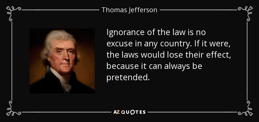 quote-ignorance-of-the-law-is-no-excuse-in-any-country-if-it-were-the-laws-would-lose-their-thomas-jefferson-89-29-81.jpg