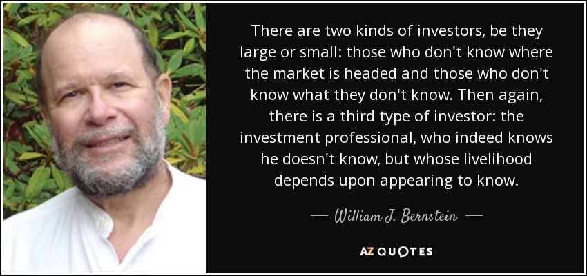 quote-there-are-two-kinds-of-investors-be-they-large-or-small-those-who-don-t-know-where-the-william-j-bernstein-146-49-83.jpg